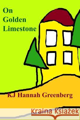 On Golden Limestone Kj Hannah Greenberg 9781727868395 Createspace Independent Publishing Platform