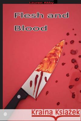 Flesh and Blood Lauren Abby 9781727870107 Createspace Independent Publishing Platform