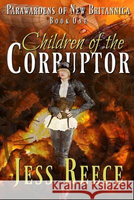 Children of the Corruptor Jess Reece 9781727872873 Createspace Independent Publishing Platform