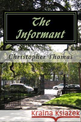 The Informant MR Christopher Maxwell Thomas 9781727875447 Createspace Independent Publishing Platform