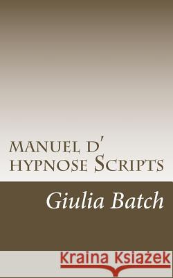 manuel d hypnose: principes, protocoles, procédures Giulia Batch 9781727880304
