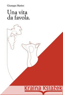 Una vita da favola Goldin, Alessandro 9781727880403 Createspace Independent Publishing Platform