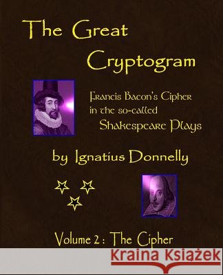 The Great Cryptogram Volume Two: The Cipher Ignatius L. Donnelly 9781727881967