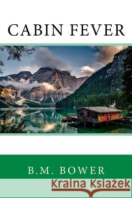 Cabin Fever B. M. Bower 9781727883411 Createspace Independent Publishing Platform