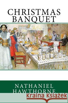 Christmas Banquet Nathaniel Hawthorne 9781727883954 Createspace Independent Publishing Platform