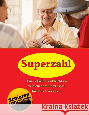 Superzahl: Kartenspiel für Senioren Geier, Denis 9781727884753 Createspace Independent Publishing Platform