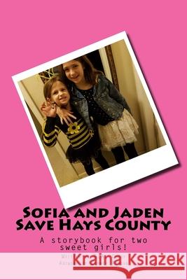 Sofia and Jaden Save Hays County Conner Reddan G. a. Cuddy 9781727885385 Createspace Independent Publishing Platform