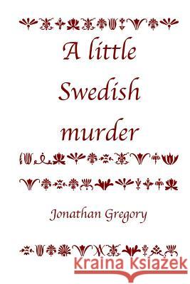 A Little Swedish Murder Jonathan Gregory 9781727886832