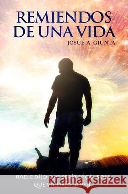 Remiendos de una vida Josue a Giunta, Violette Garelick, Asuncion Esteban Blasco 9781727889284 Createspace Independent Publishing Platform