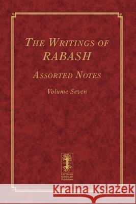 The Writings of RABASH - Assorted Notes - Volume Seven Ashlag, Baruch Shalom 9781727891843