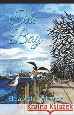 The Bay Elizabeth Anderson 9781727897456 Createspace Independent Publishing Platform