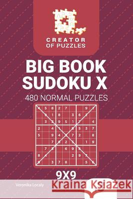 Creator of puzzles - Big Book Sudoku X 480 Normal Puzzles (Volume 3) Veronika Localy 9781727899801