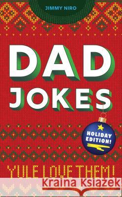 Dad Jokes Holiday Edition: Yule Love Them! Jimmy Niro 9781728200200 Sourcebooks