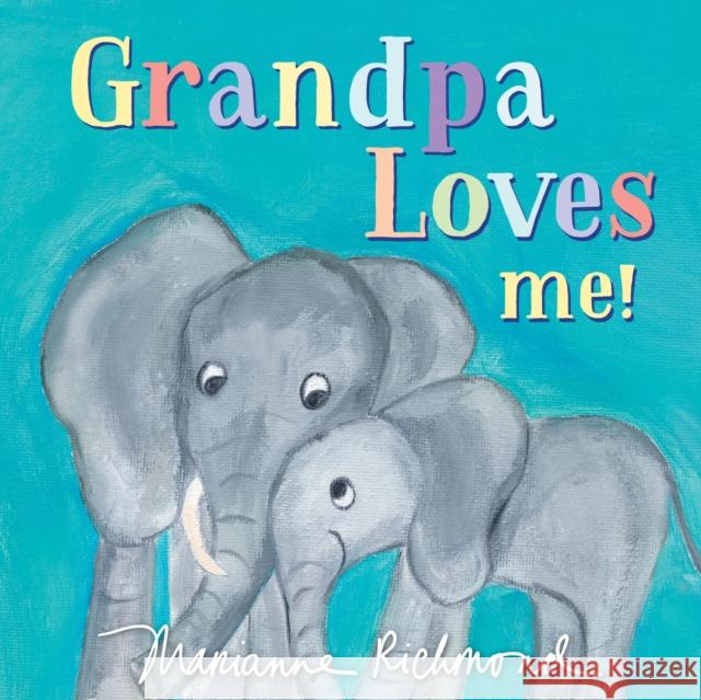 Grandpa Loves Me! Marianne Richmond 9781728205939 Sourcebooks Jabberwocky