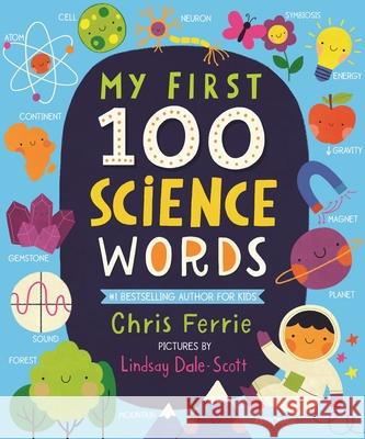 My First 100 Science Words Chris Ferrie 9781728211244 
