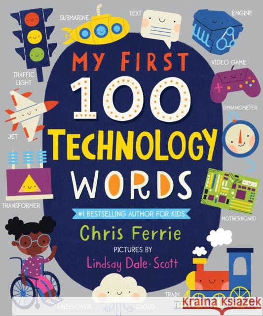 My First 100 Technology Words Ferrie, Chris 9781728211251