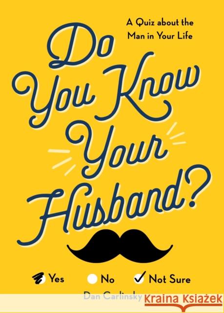 Do You Know Your Husband?: A Quiz about the Man in Your Life Dan Carlinsky 9781728211305 Sourcebooks
