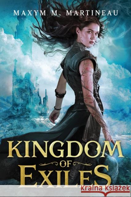 Kingdom of Exiles Maxym M. Martineau 9781728213798 Sourcebooks, Inc