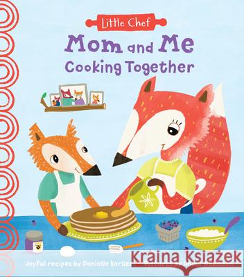 Mom and Me Cooking Together Kartes, Danielle 9781728214160 Sourcebooks Explore