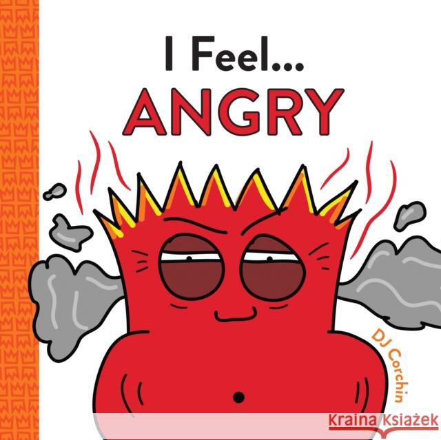 I Feel... Angry D. J. Corchin 9781728219585 Sourcebooks Explore