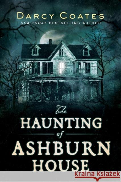 The Haunting of Ashburn House Darcy Coates 9781728220130 Sourcebooks, Inc