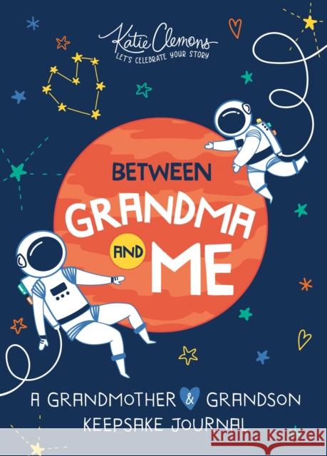 Between Grandma and Me: A Grandmother and Grandson Keepsake Journal Katie Clemons 9781728220253 Sourcebooks Explore