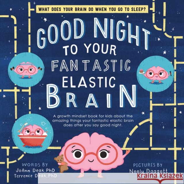 Good Night to Your Fantastic Elastic Brain Joann Deak Terrence Deak Neely Daggett 9781728220284