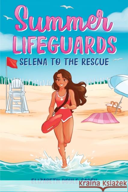 Summer Lifeguards: Selena to the Rescue Elizabeth Doyl 9781728221281 Sourcebooks Young Readers