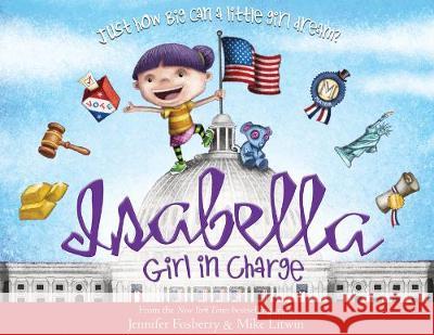 Isabella: Girl in Charge Jennifer Fosberry Mike Litwin 9781728221465 Sourcebooks Jabberwocky