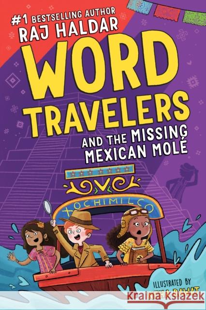 Word Travelers and the Missing Mexican Molé Haldar, Raj 9781728222080 Sourcebooks Explore