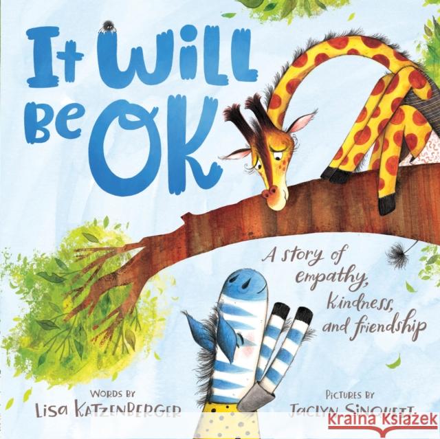 It Will Be Ok: A Story of Empathy, Kindness, and Friendship Katzenberger, Lisa 9781728222554