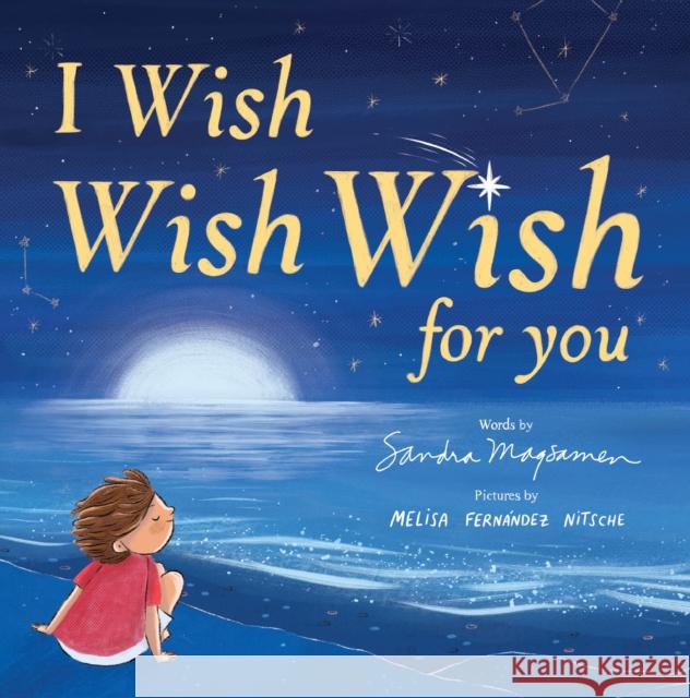 I Wish, Wish, Wish for You Sandra Magsamen 9781728222677 Sourcebooks Wonderland