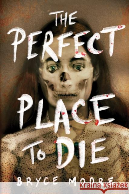 The Perfect Place to Die Bryce Moore 9781728229119 Sourcebooks, Inc