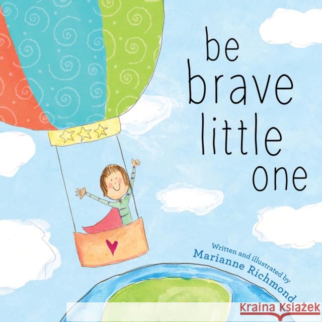 Be Brave Little One Marianne Richmond 9781728230603