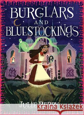 Burglars and Bluestockings Julie Berry Chloe Bristol 9781728231525 Sourcebooks Young Readers