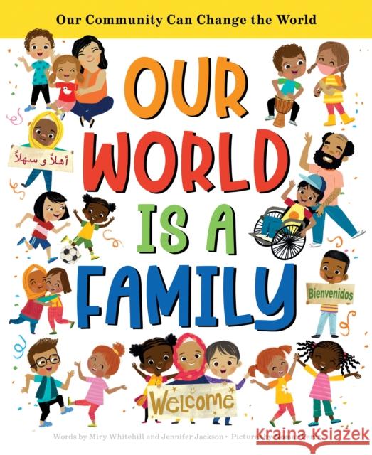 Our World Is a Family: Our Community Can Change the World Miry Whitehill Jennifer Jackson Nomar Perez 9781728231839