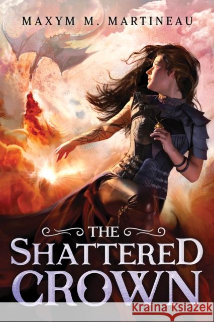 The Shattered Crown Maxym M. Martineau 9781728232287 Sourcebooks, Inc