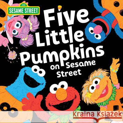 Five Little Pumpkins on Sesame Street Sesame Workshop                          Erin Guendelsberger 9781728232294