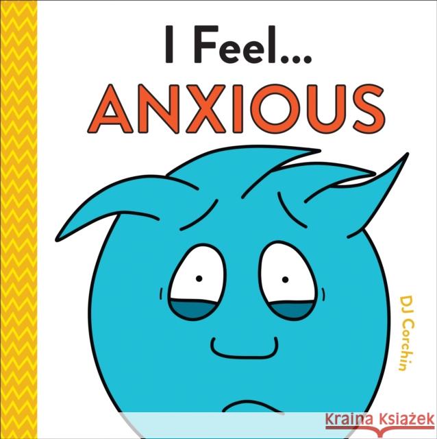 I Feel... Anxious Dj Corchin 9781728235431 Sourcebooks Explore