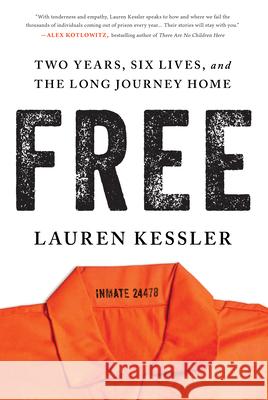 Free: Two Years, Six Lives, and the Long Journey Home Kessler, Lauren 9781728236513 Sourcebooks