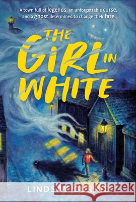 The Girl in White Lindsay Currie 9781728236544 Sourcebooks Young Readers