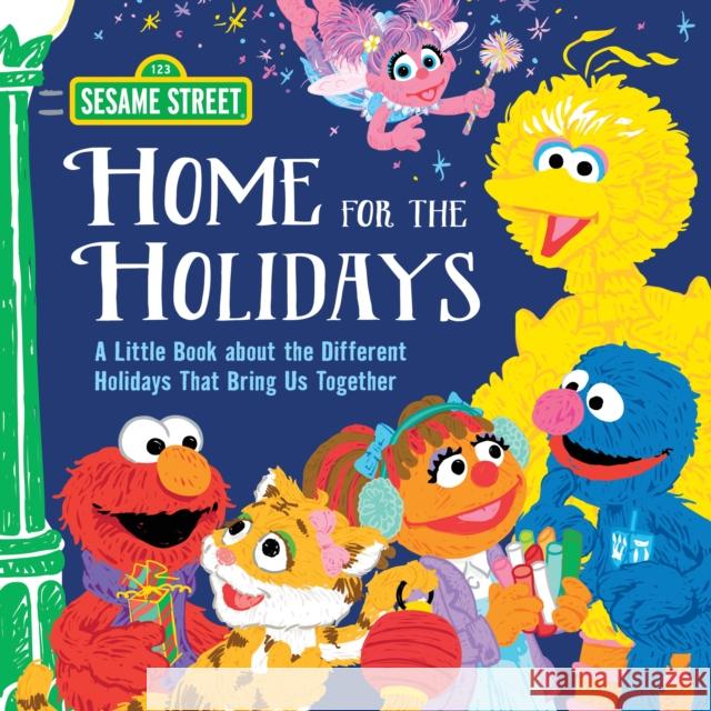 Home for the Holidays: A Little Book about the Different Holidays That Bring Us Together Sesame Workshop                          Craig Manning 9781728240244