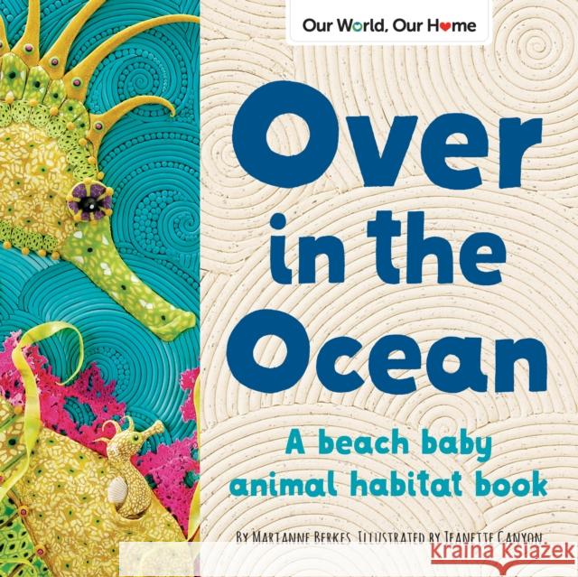 Over in the Ocean: A Beach Baby Animal Habitat Book Berkes, Marianne 9781728243467