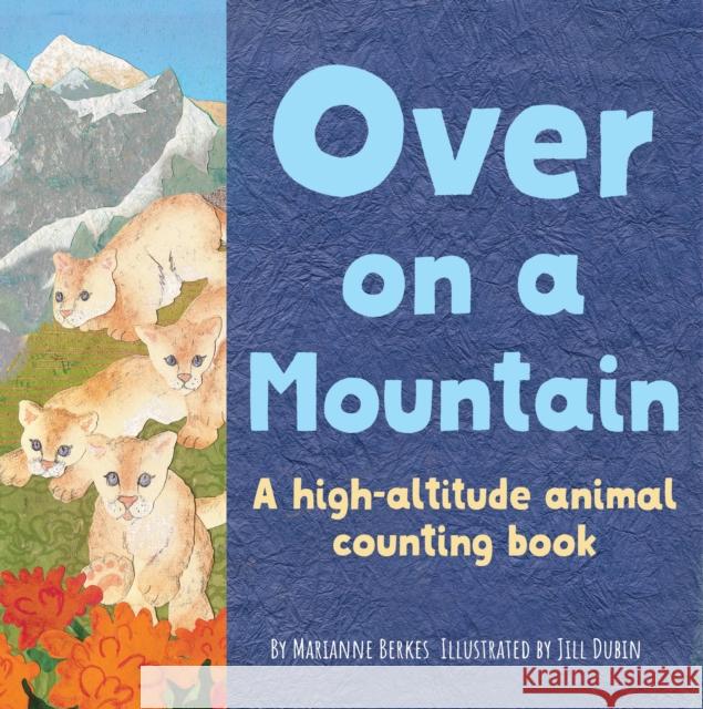 Over on a Mountain: A High-Altitude Baby Animal Counting Book Berkes, Marianne 9781728243580 Dawn Publications (CA)