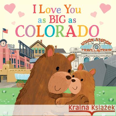 I Love You as Big as Colorado Rose Rossner Joanne Partis 9781728244143 Sourcebooks Wonderland