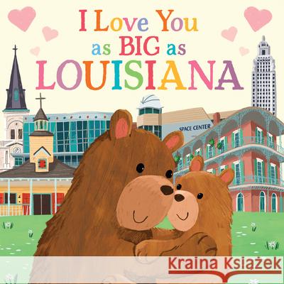 I Love You as Big as Louisiana Rose Rossner Joanne Partis 9781728244181