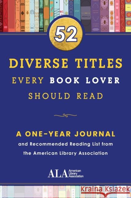 52 Diverse Titles Every Book Lover Should Read: A One Year Journal and Recommended Reading List from the American Library Association American Library Assocation (Ala) 9781728244853 Sourcebooks, Inc
