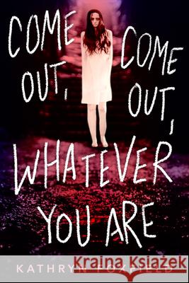 Come Out, Come Out, Whatever You Are Kathryn Foxfield 9781728248042 Sourcebooks Fire