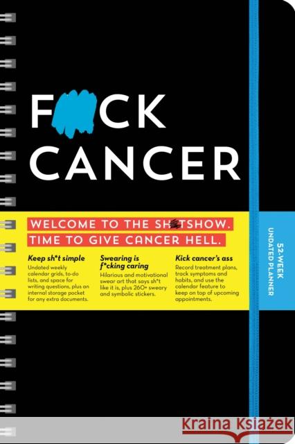 F*ck Cancer Undated Planner: A 52-Week Organizer to Fight Cancer Like a F*cking Boss Sourcebooks 9781728251028