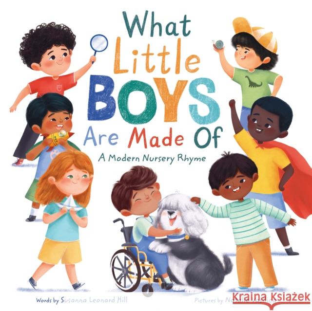 What Little Boys Are Made of: A Modern Nursery Rhyme Hill, Susanna Leonard 9781728251455 Sourcebooks Wonderland